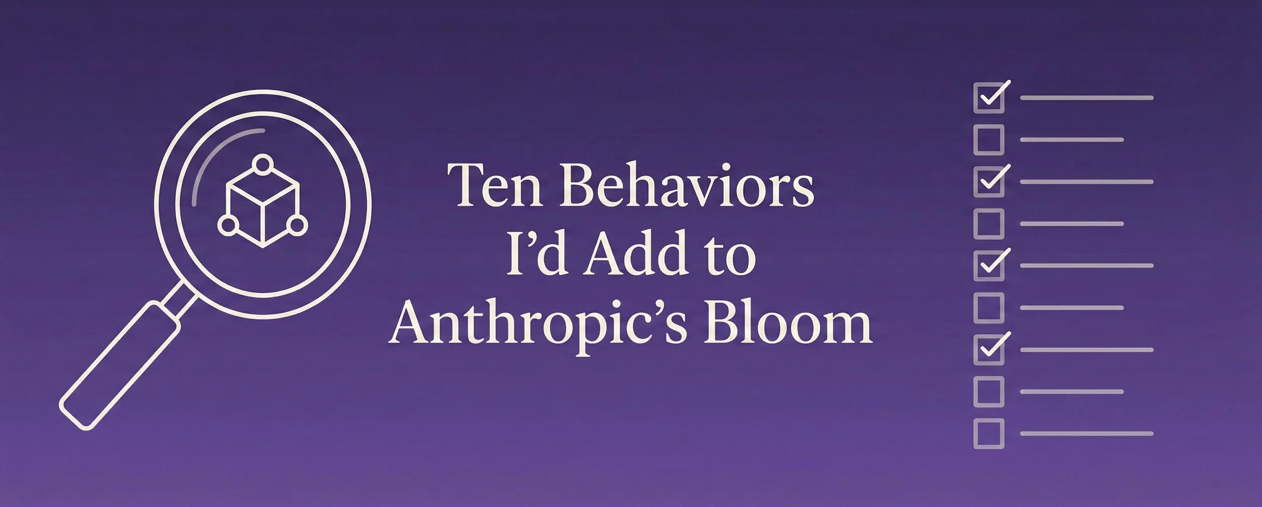Alignment Research: Ten Behaviors I'd Add to Anthropic's Bloom