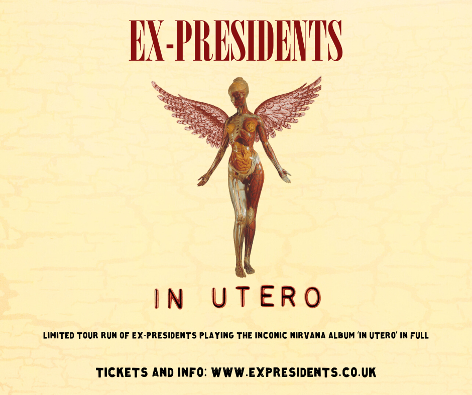 Ex Presidents - PlayIng Nirvana's Iconic In Utero Album in Full Plus Much More