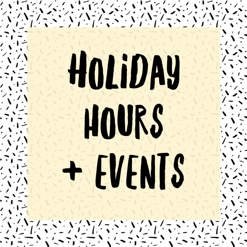 2017 Holiday Hours and Special Events