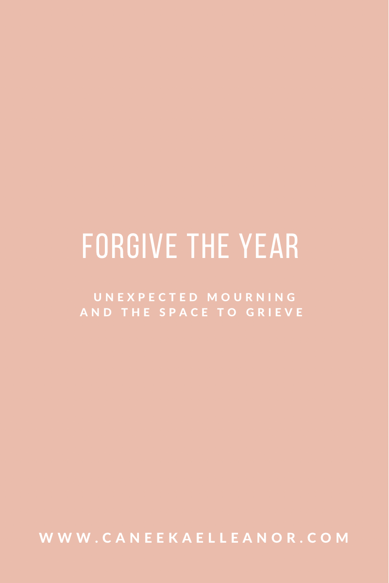 Forgive The Year: Unexpected Mourning and the Space To Grieve