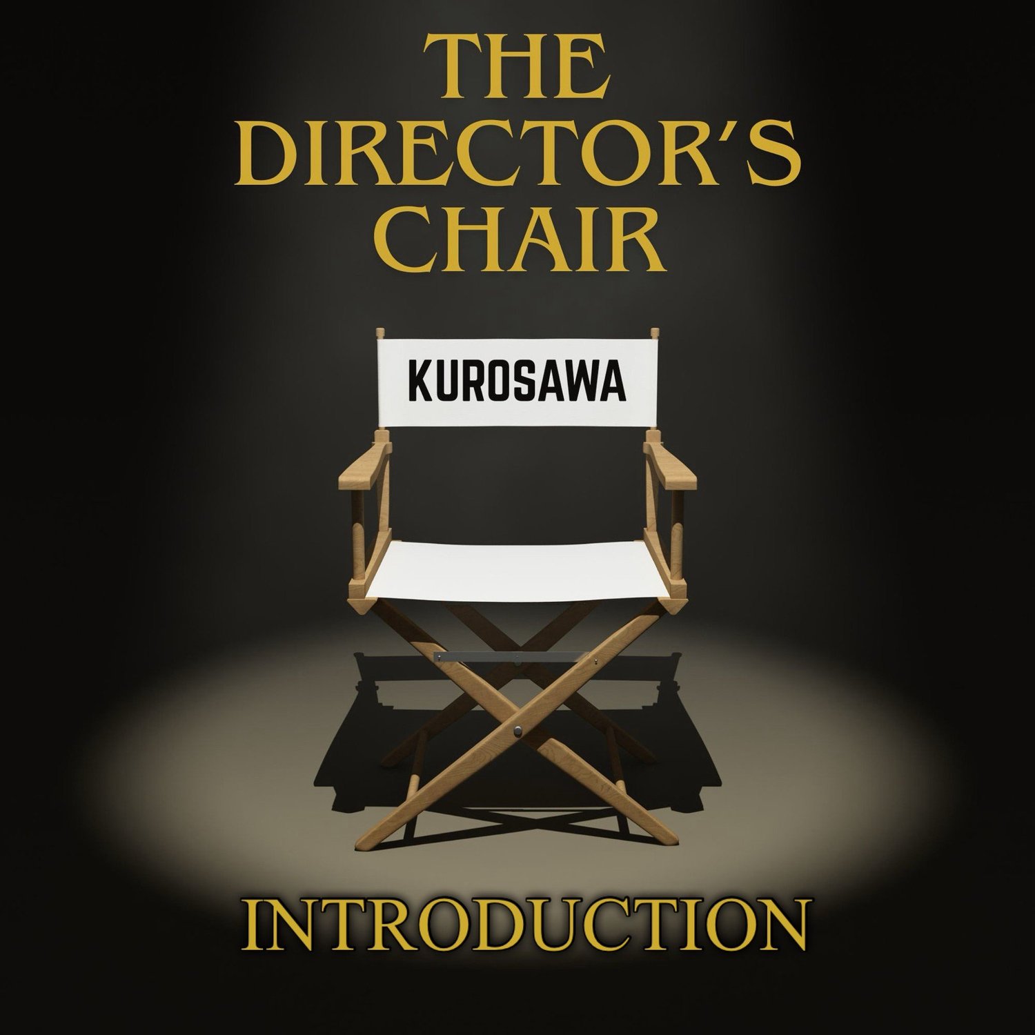 The Director's Chair - Introductions to us and Akira Kurosawa