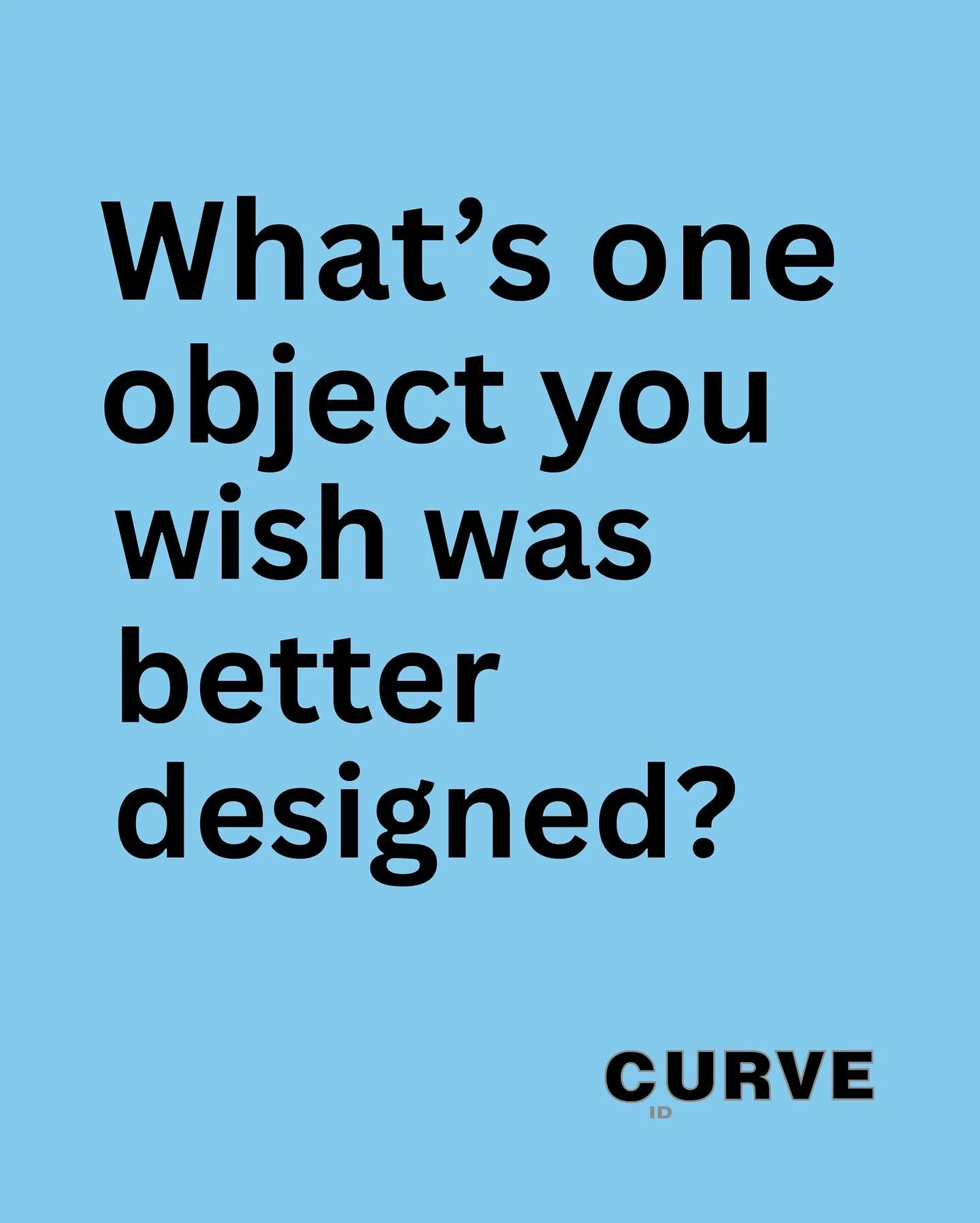 We&rsquo;ve all used something and thought: who designed this?! What&rsquo;s one object you&rsquo;d redesign in a heartbeat? 💡