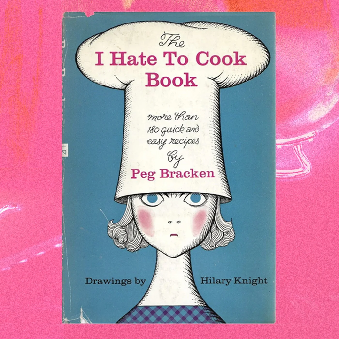I Also Hate To Cook: A Tribute to Peg Bracken
