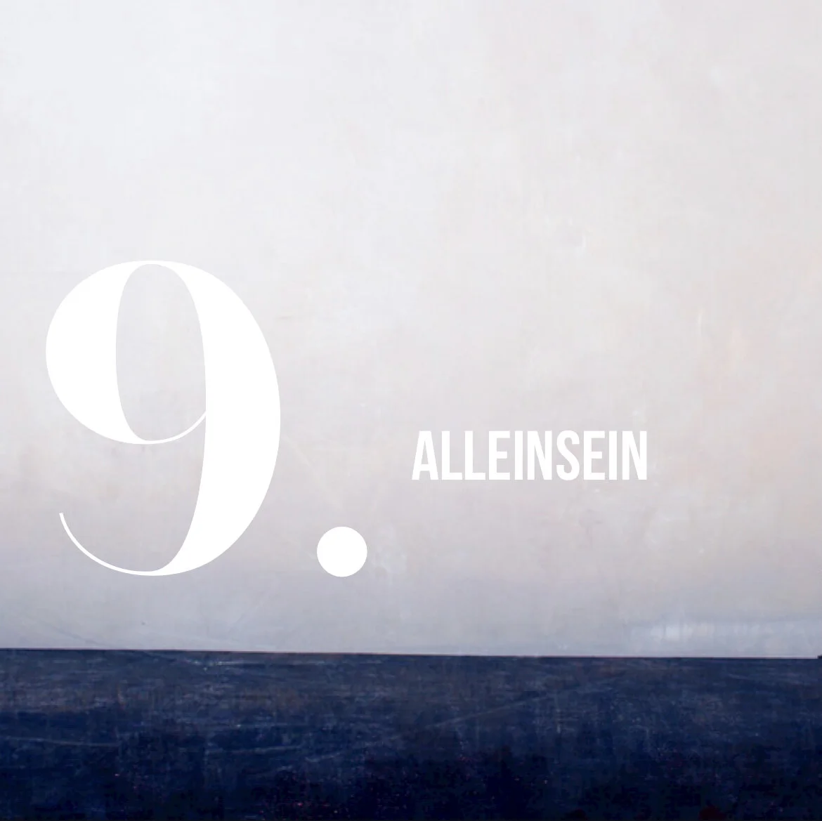 Alleinsein.