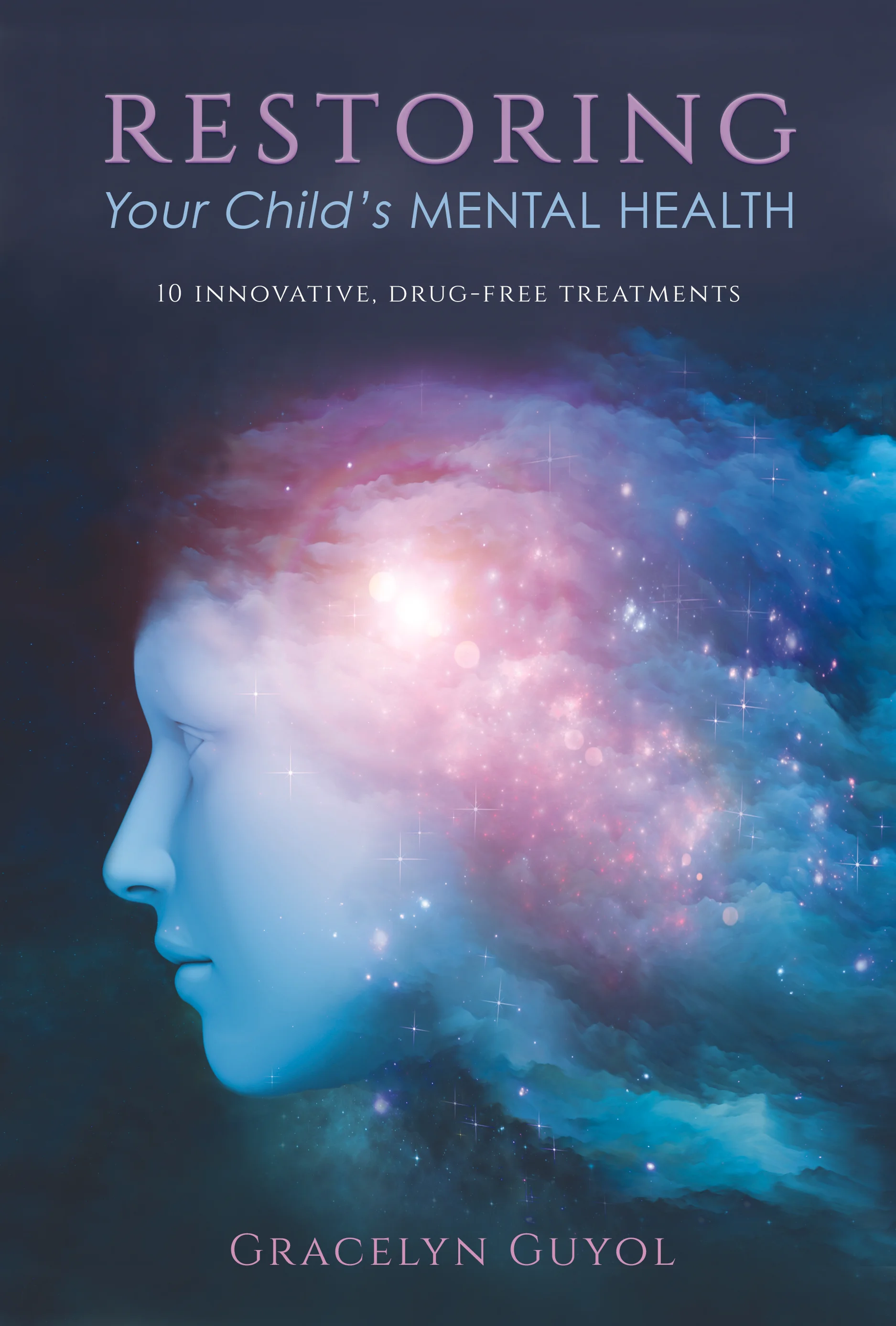 gracelyn restoring your childs mental health book cover 6 x 9 cmyk for spirit of change.jpg