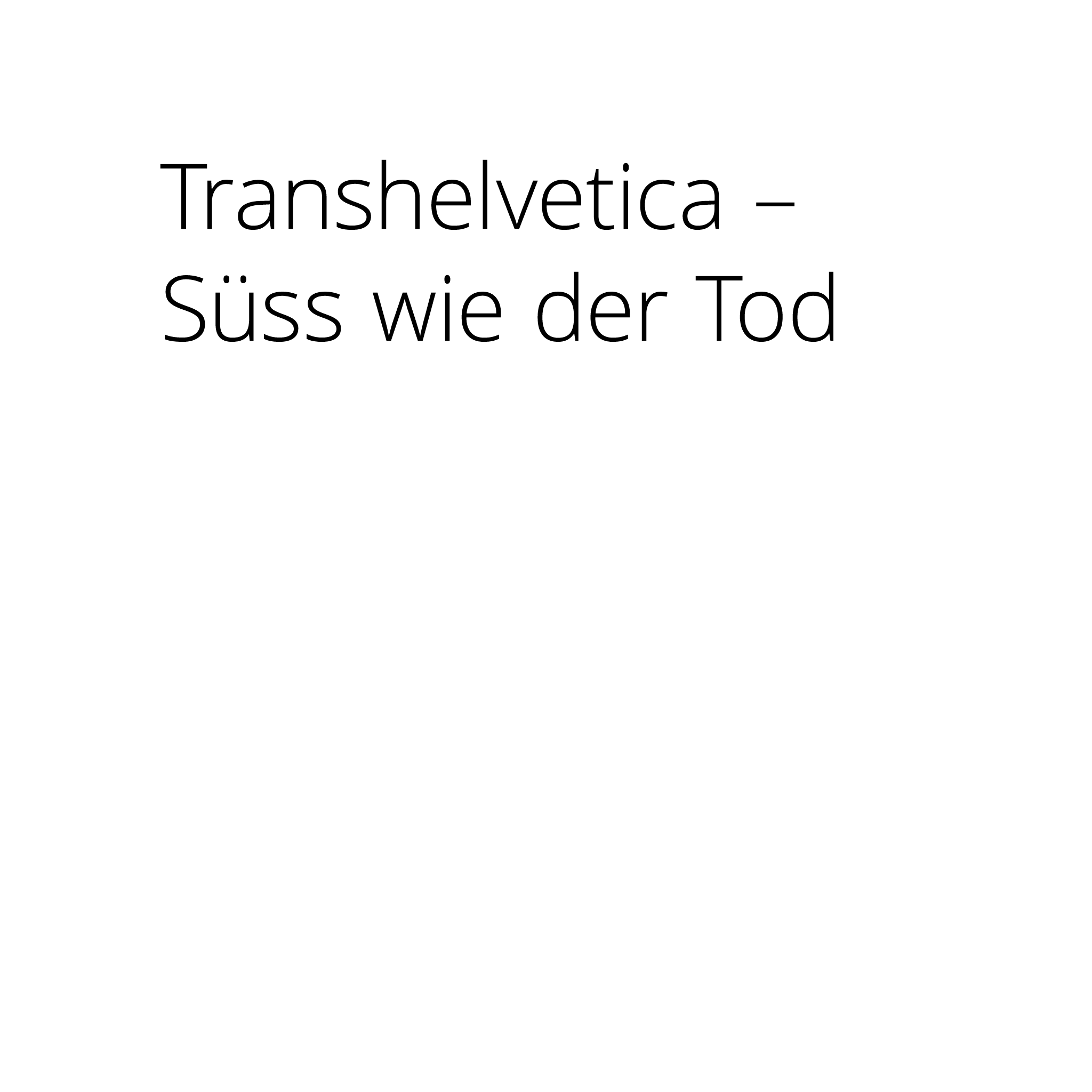 Transhelvetica-Suess-wie-der-Tod.png