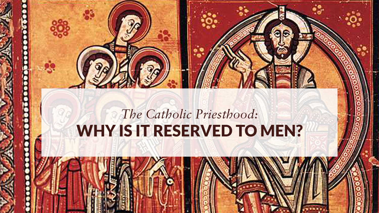 (VIDEO) The Catholic Priesthood: Why Is It Reserved to Men? Catholic-Reformed Dialogue with Sr. Sara Butler and Dr. Jim Brownson