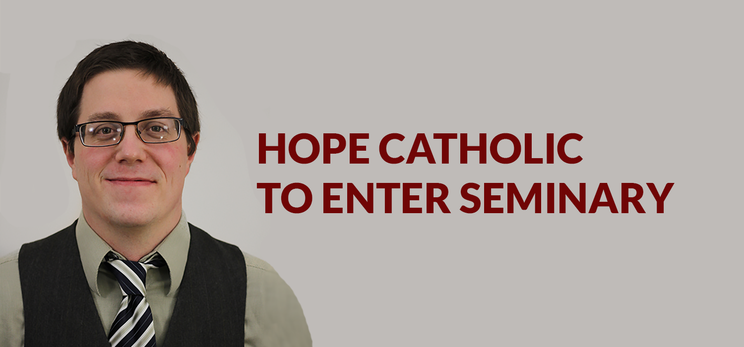 Hope Catholic to Enter Seminary