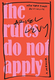 10 Excellent Memoirs that Make Great Gifts The Rules Do Not Apply by Ariel Levy.png