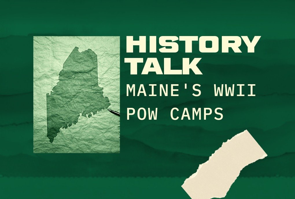 History Talk: Maine's WWII POW Camps