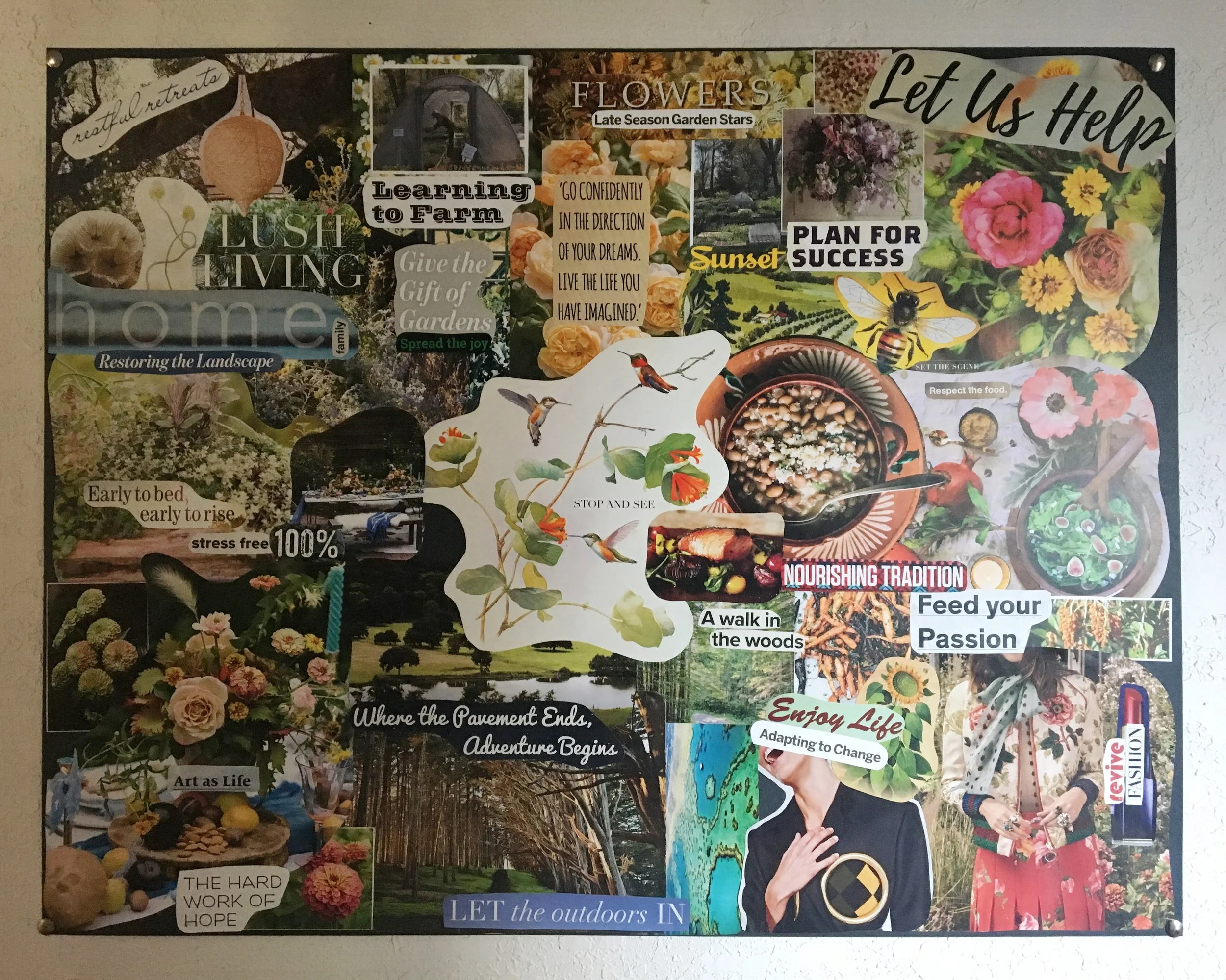 The 2018 vision board. Take note of the top left/middle, with the quote "give the gift of gardens, spread the joy." This is the small inspiration that got us conjuring up this flower share!