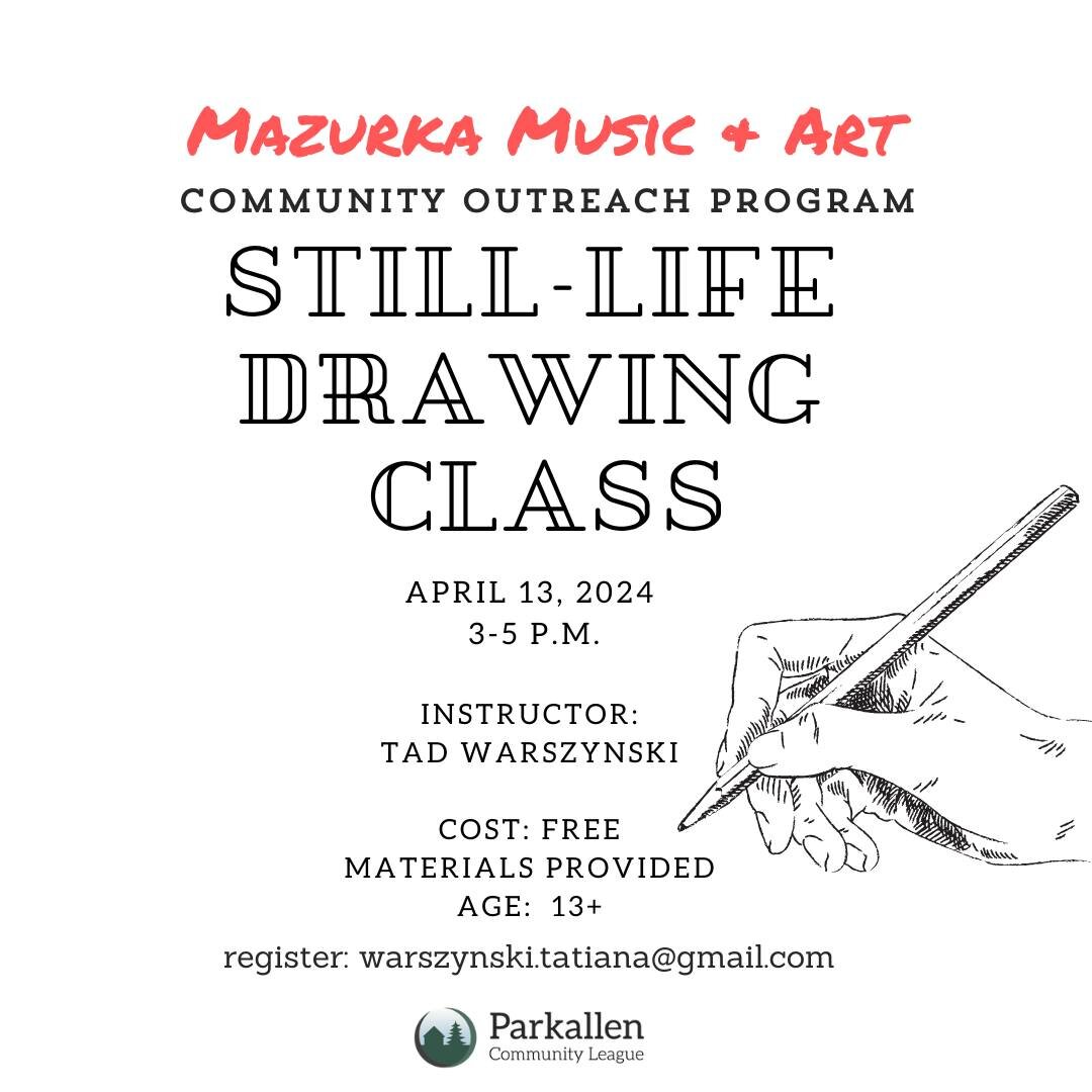 Register early for a free still-life drawing class courtesy of Mazurka Community Outreach at Parkallen Community Hall on April 13, 3-5 p.m. Materials provided. Email warszynski.tatiana@gmail.com to save your spot. Parkallen community league membershi