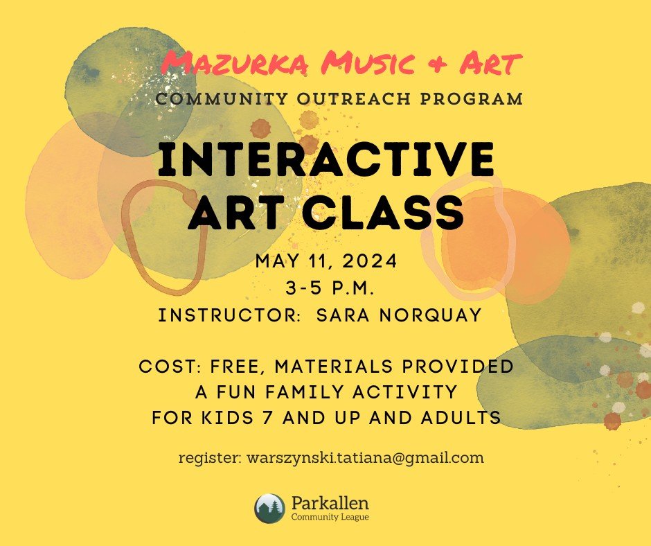 Mazurka Music &amp; Art is offering a free Interactive Art Class for adults &amp; kids 7+. All materials provided. A few spots left! Register by emailing warsynski.tatiana@gmail.com. A fun family activity at Parkallen Community Hall on May 11, 3-5 p.