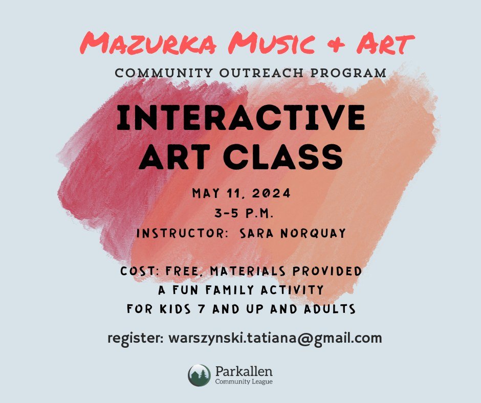 Parkallen Community League &amp; Mazurka Music &amp; Art are offering a FREE Interactive Art Class on Saturday, May 11, 2-5 p.m., at Parkallen Hall. Materials provided. A fun family activity for children 7+ and adults. 20 participants max. Some spots