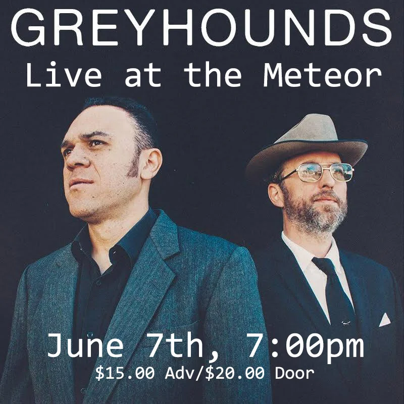 Greyhounds Live at the Meteor