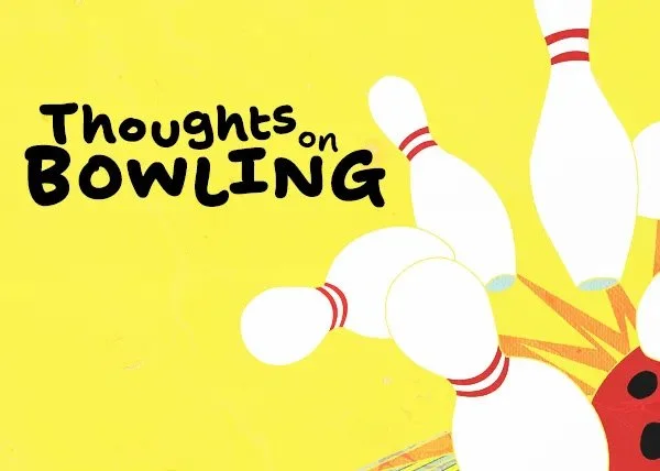 Thoughts on Bowling