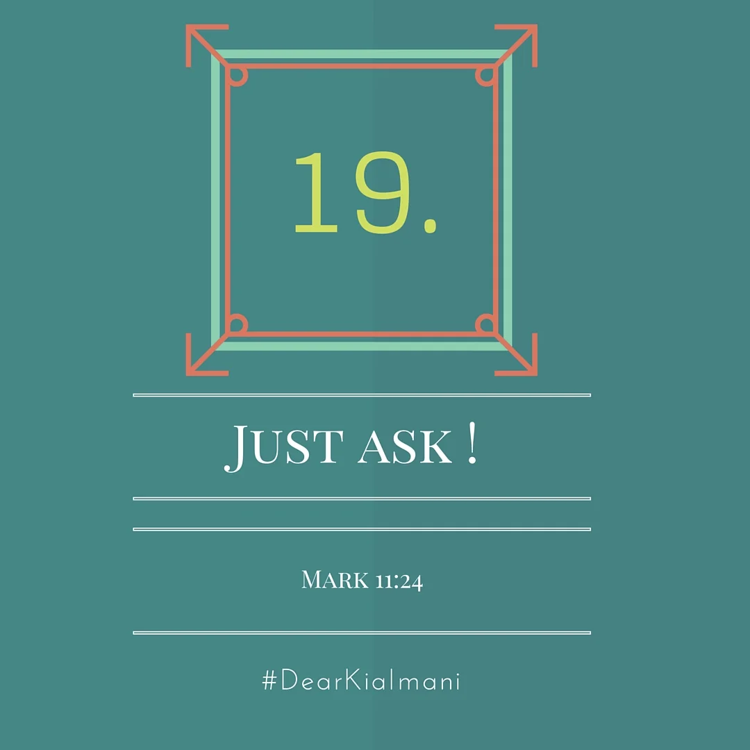 #DearKiaImani, Just Ask! I can't tell you how many opportunities I've missed out on because, "Well, why didn't you ask?" Subsequently, I can give you a laundry list of blessings that have come my way because I simply and literally asked for them (Ma…