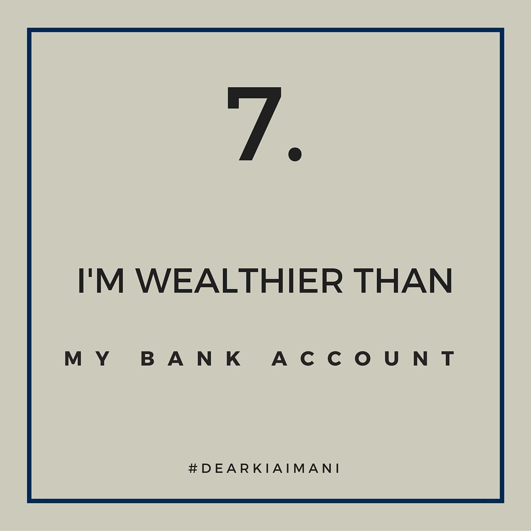 #DearKiaImani, your wealth extends far beyond your bank account. I don't come from money. That's just the reality of my life but the components and elements of my life make me feel like the wealthiest girl in the world! Make me feel like gold.