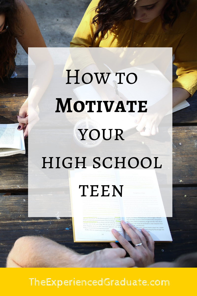 How to motivate your High School student — The Experienced Graduate