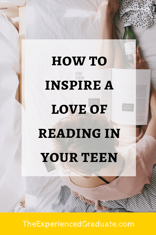 How to inspire a love of reading in your teen — The Experienced Graduate