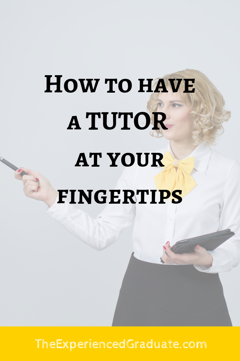 How to have a tutor at your fingertips! — The Experienced Graduate