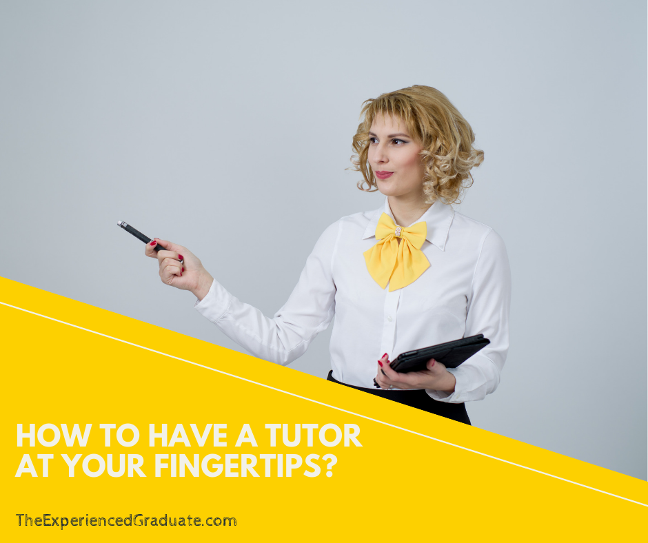 How to have a tutor at your fingertips!