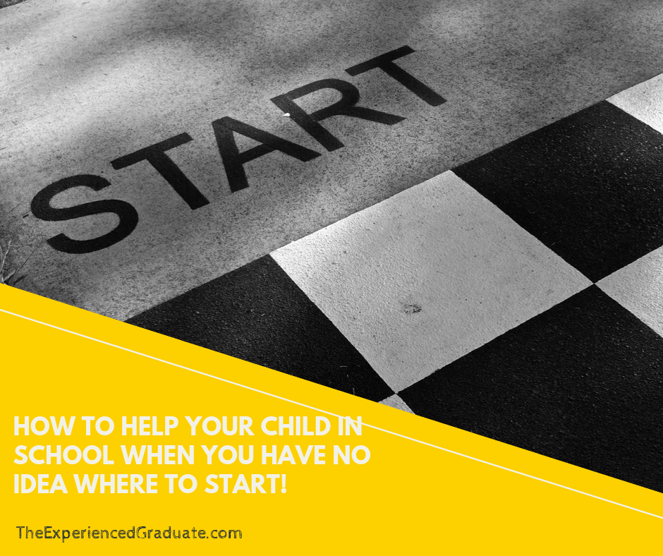 Where to begin to help your child in school, when you have no idea where to start?