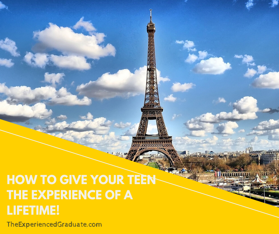How to give your teen the Experience of a Lifetime!