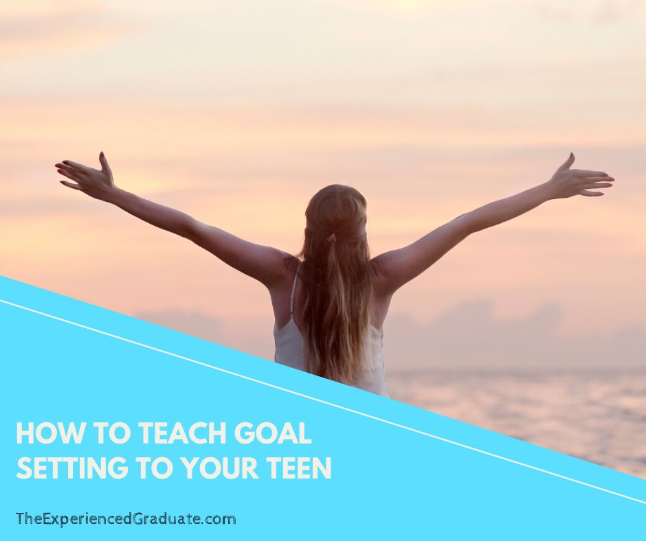 How to teach Goal Setting to your Teen