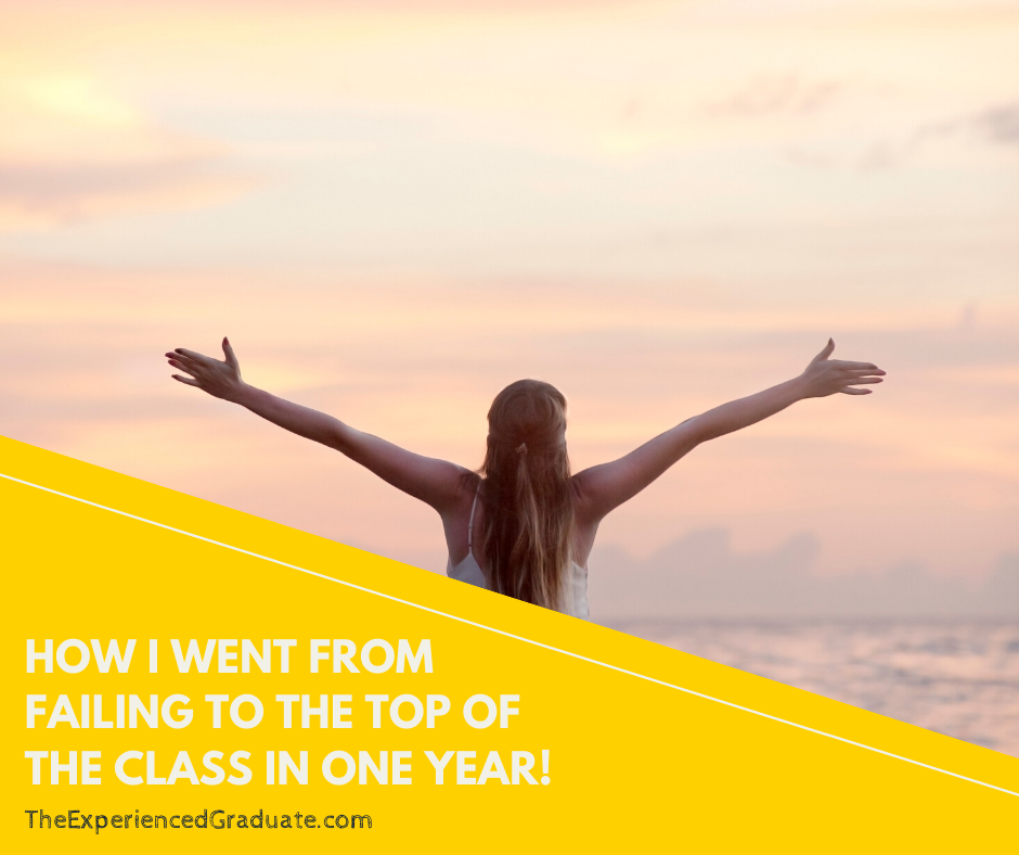 How I went from failing to the top of the class in one year.