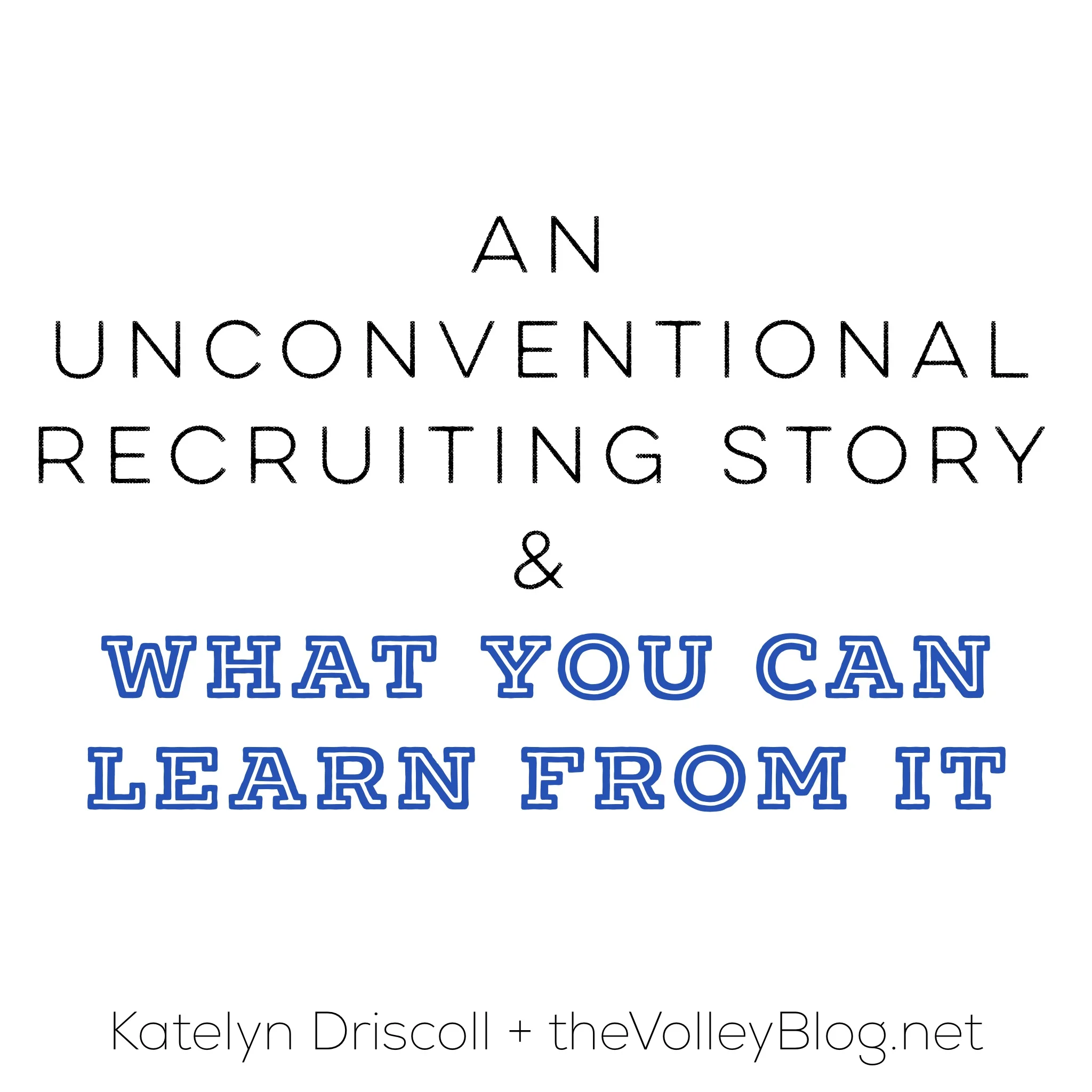 An Unconventional Recruiting Story & What You Can Learn From It