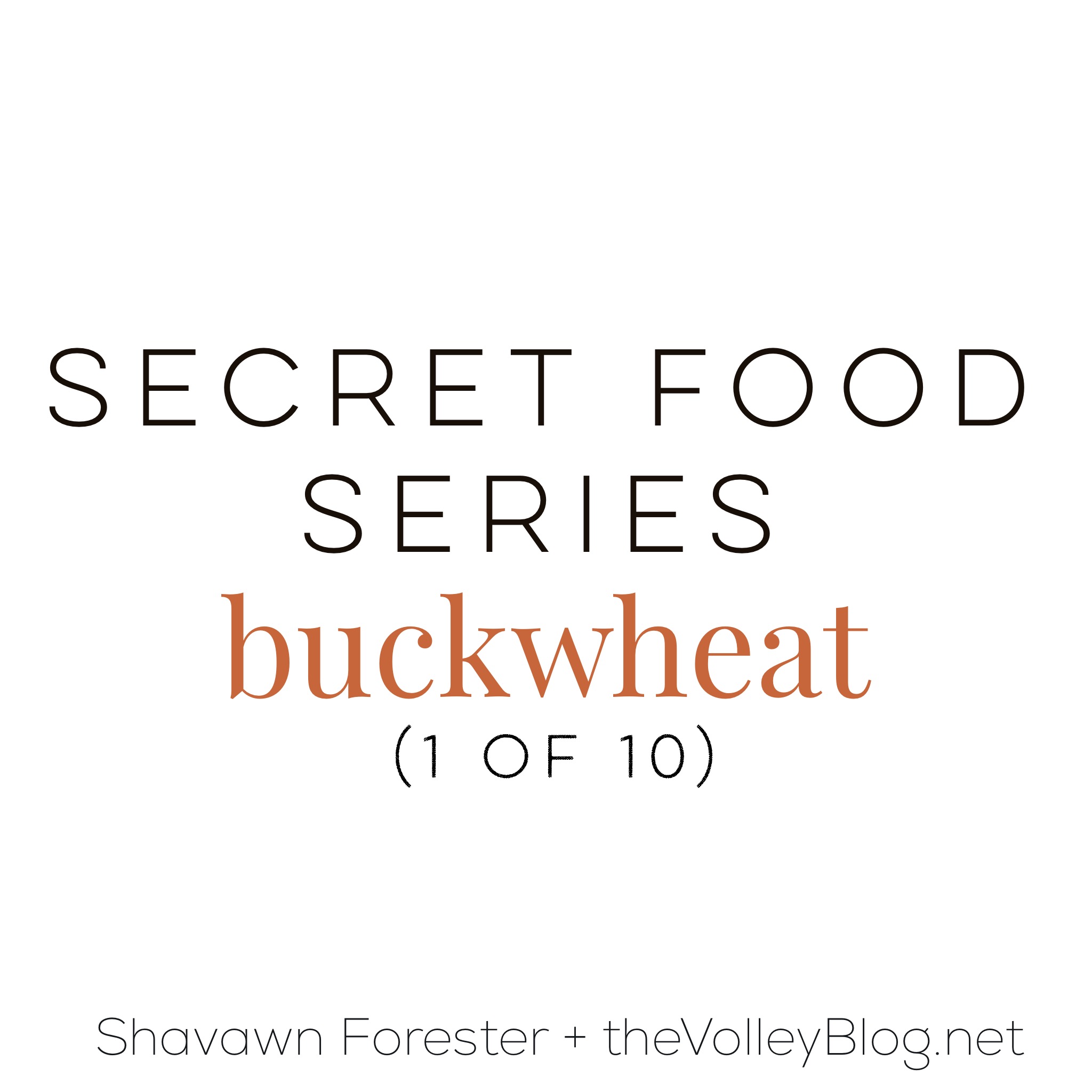 Secret Foods Series - Buckwheat (1 of 10)