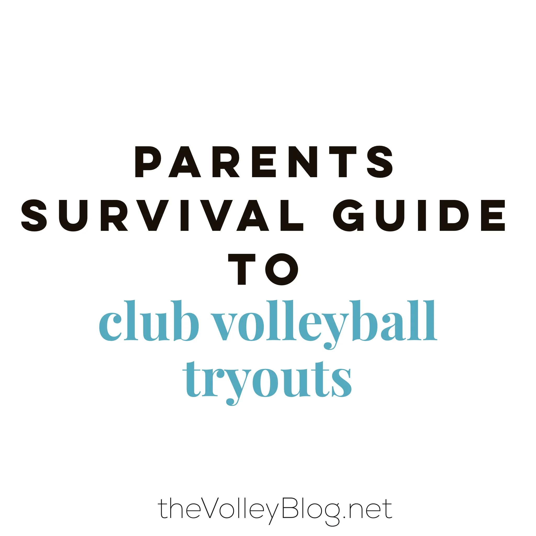 Parents' Survival Guide to Club Volleyball Tryouts