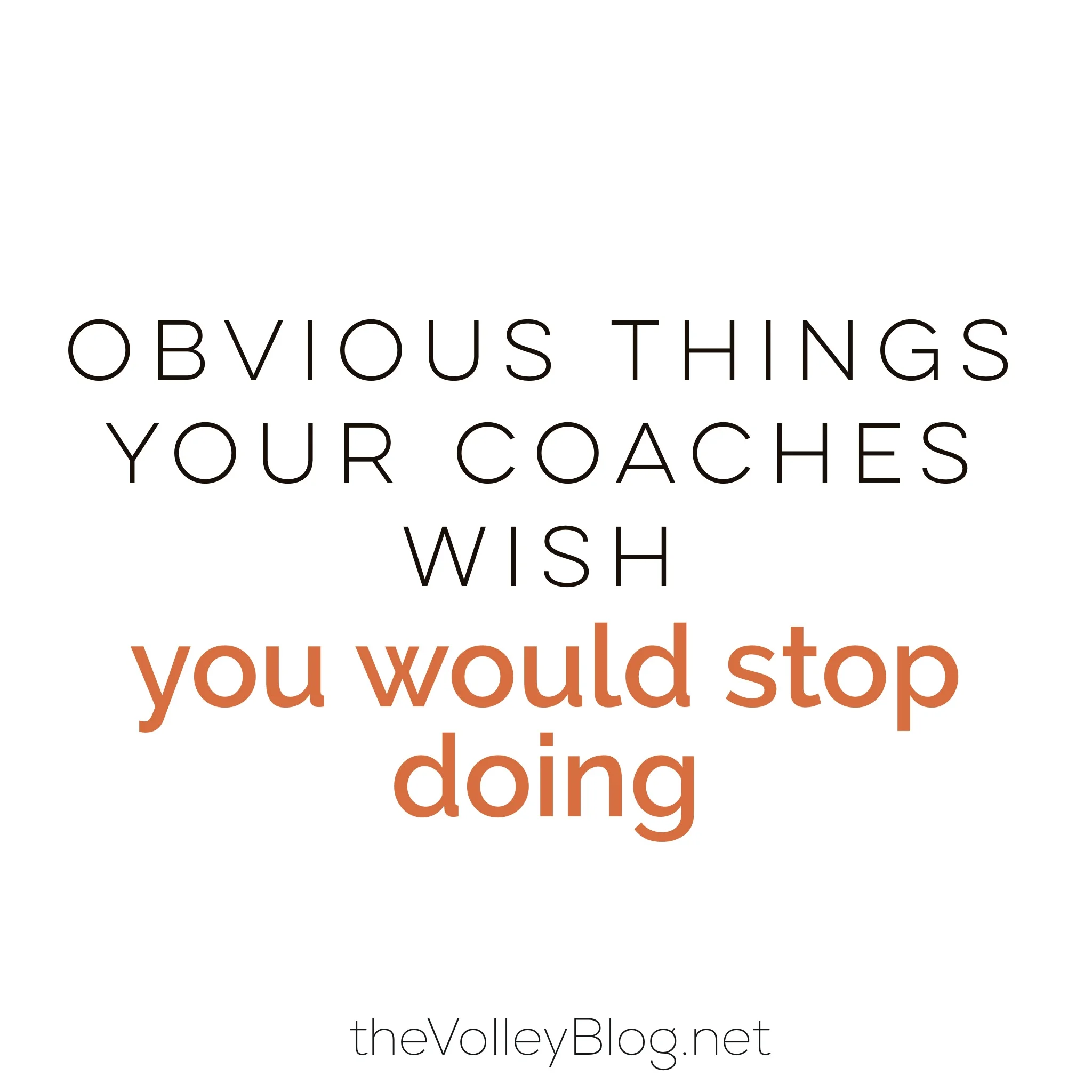 Obvious Things Your Coaches Wish You Would Stop Doing