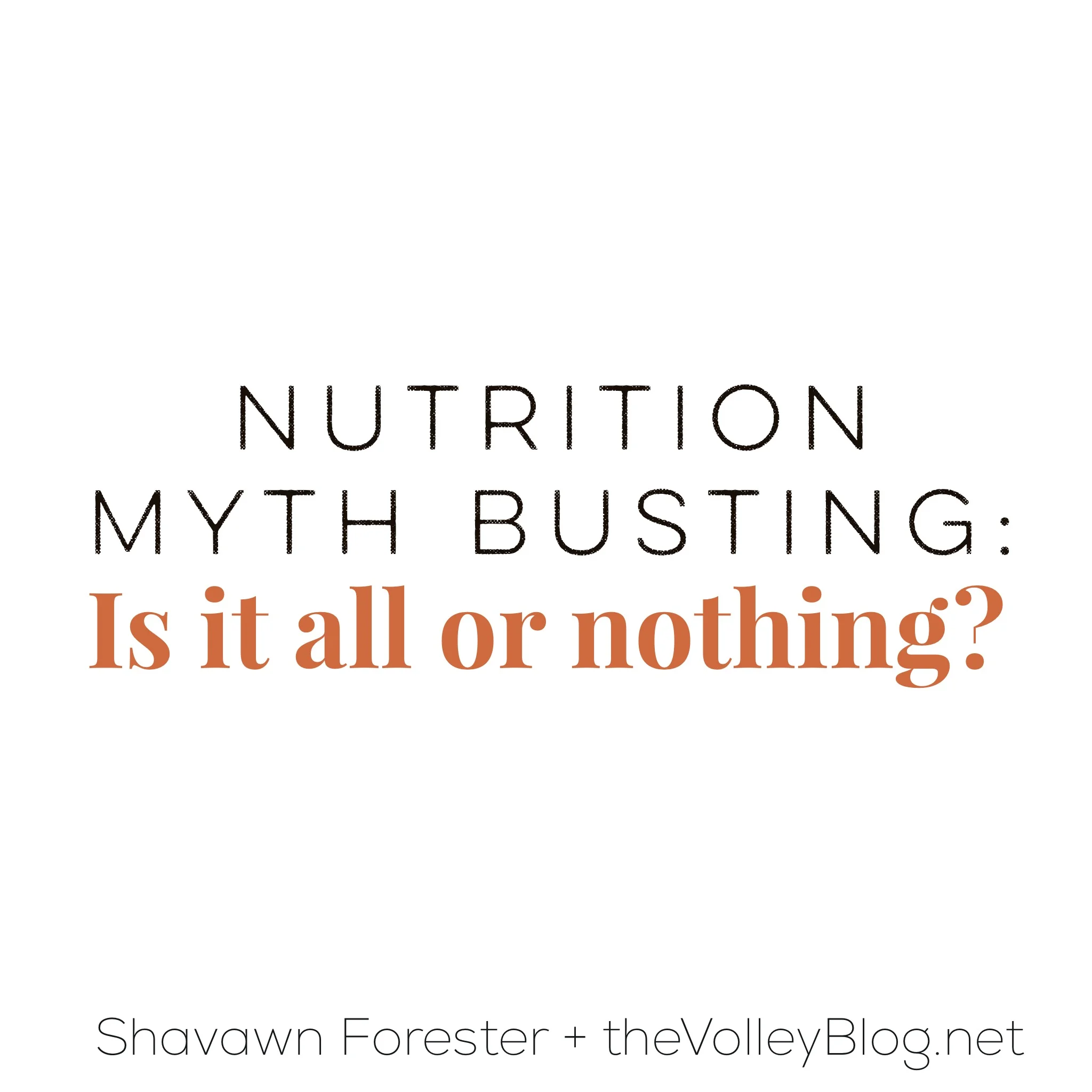 Nutrition Myth Busting: Is it all or nothing? -vlog