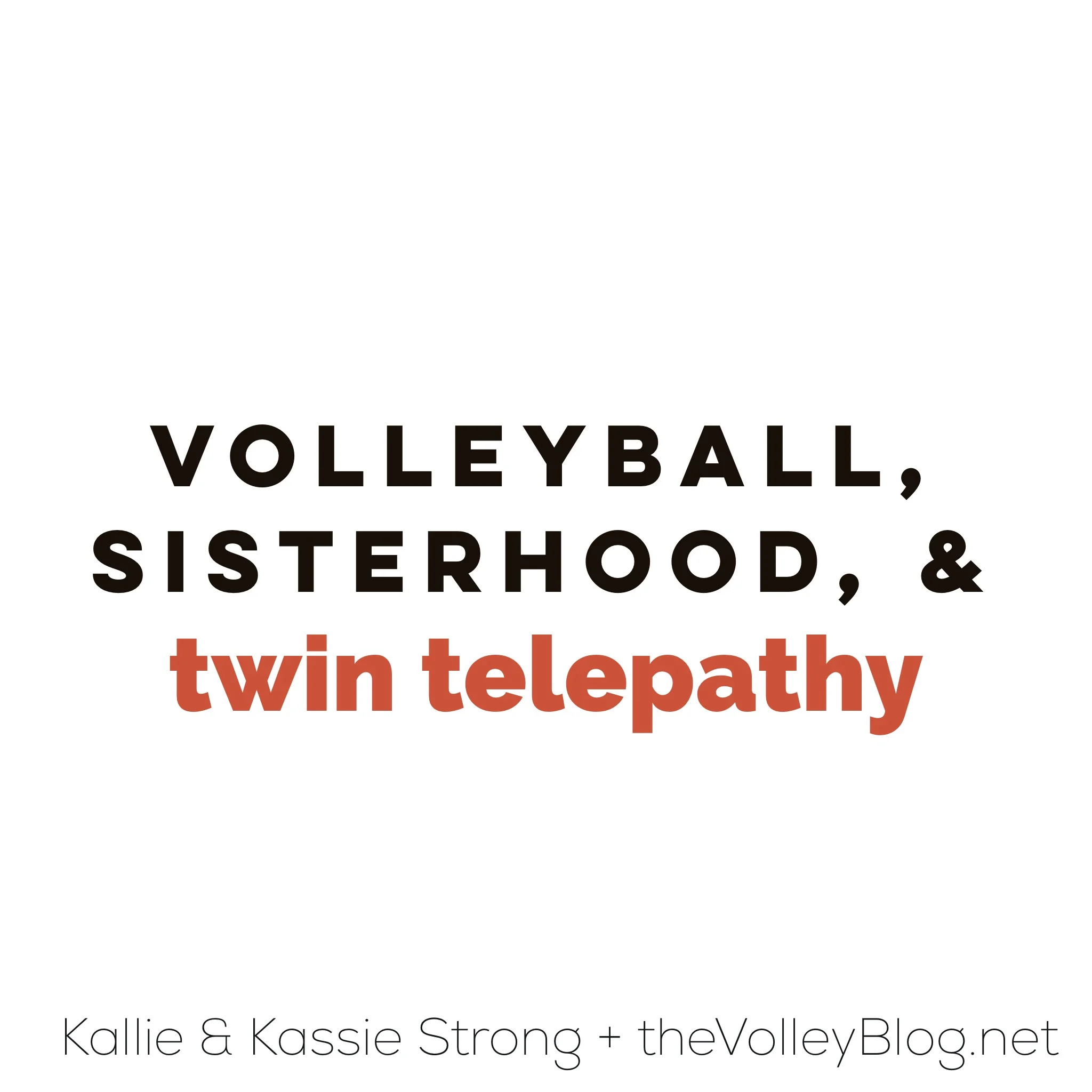 Volleyball, Sisterhood, & Twin Telepathy