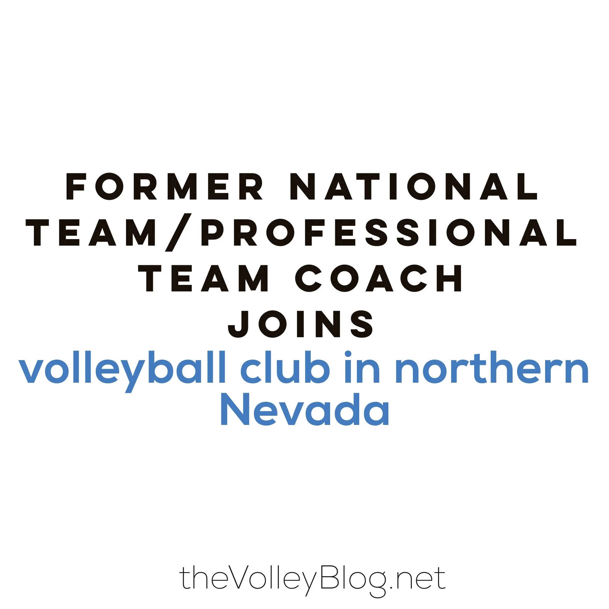 Former National Team/Professional Team Coach Joins Northern Nevada Volleyball Club