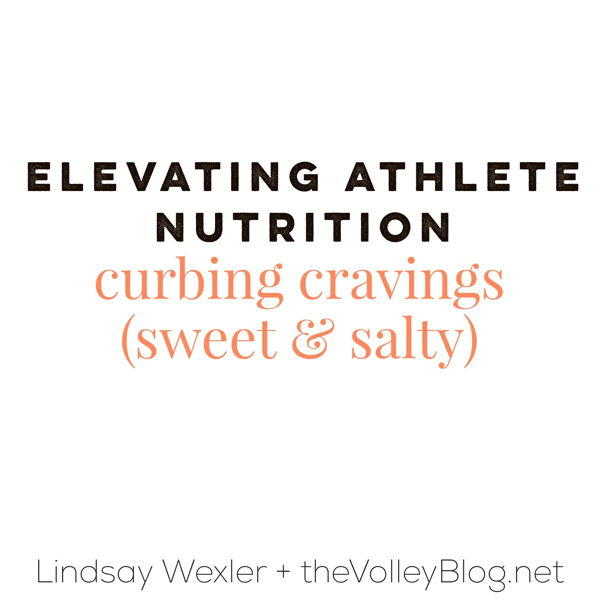 Elevating Athlete Nutrition - Curbing Cravings (sweet & salty)