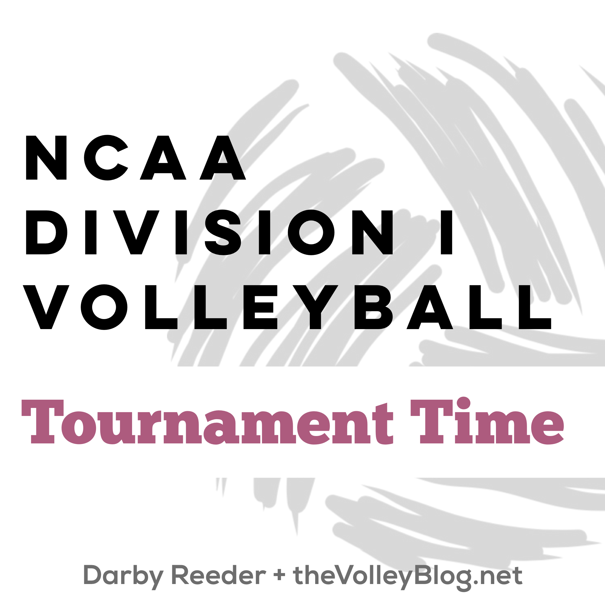 NCAA Division I Volleyball - Tournament Time