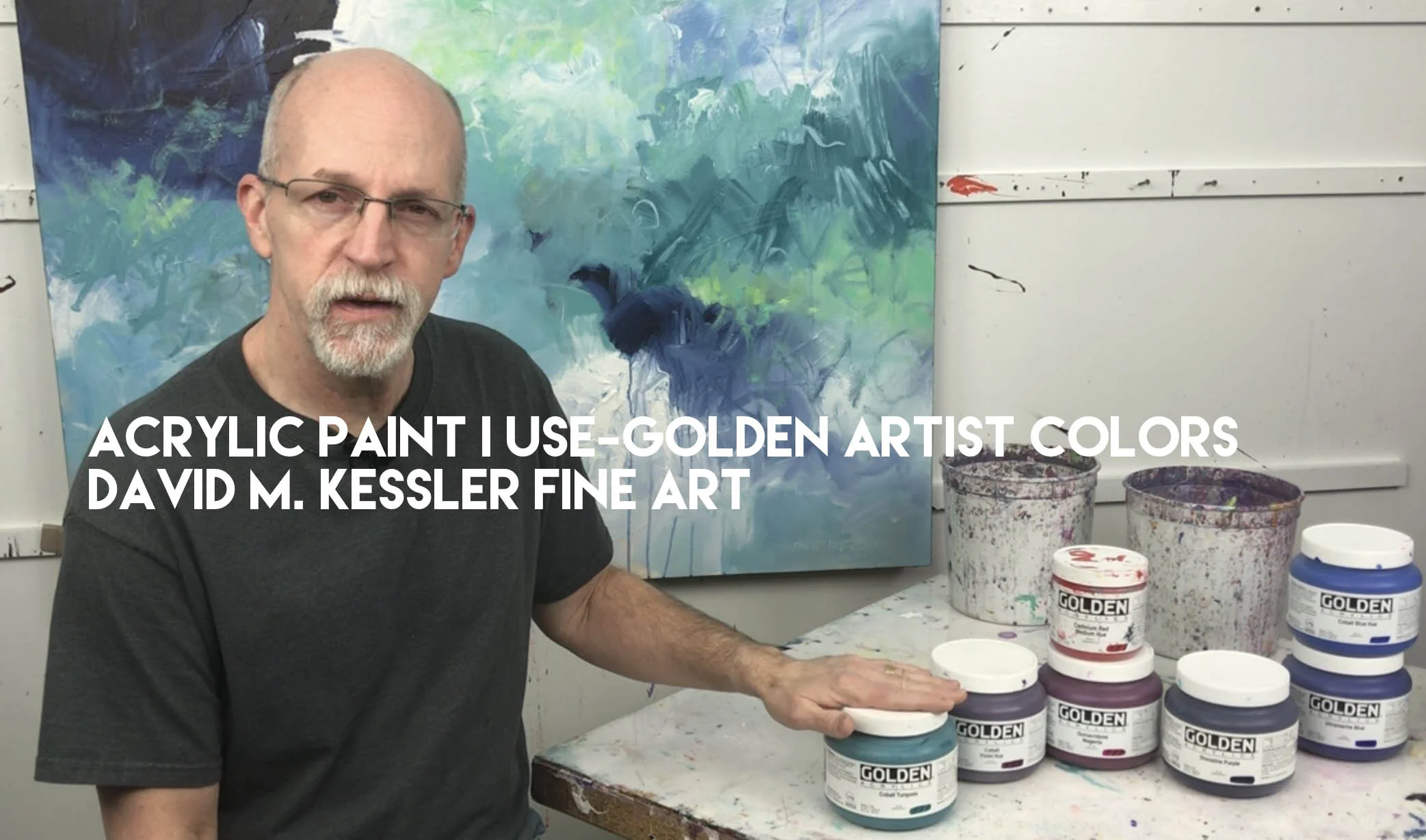 Acrylic Paint I UseGOLDEN Artist ColorsDavid M. Kessler Fine Art