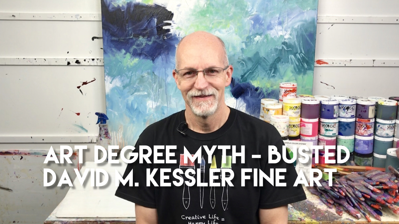 Art Degree Myth - Busted-David M. Kessler Fine Art