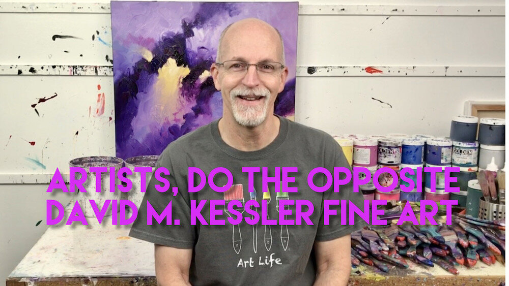 Artists, Do the Opposite-David M. Kessler Fine Art