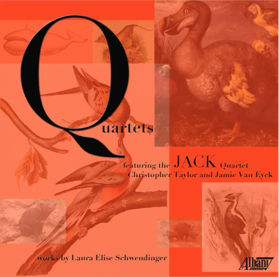 LAURA SCHWENDINGER Creature Quartet: Hymn for Lost Creatures Sudden Light String Quartet Song for Andrew MORE INFORMATION