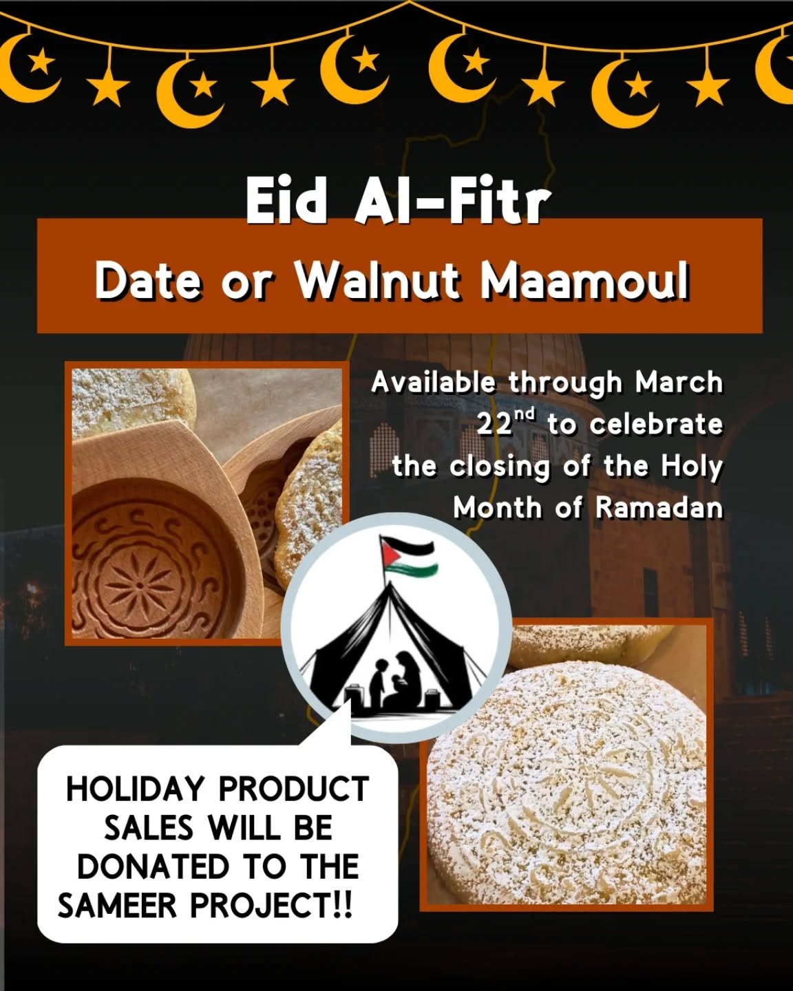 Date or Walnut-Filled Maamoul available now through Sunday, March 22. To celebrate the end of the Holy Month of Ramadan, we will have specialty holiday products at the bakery for which ALL SALES will be donated to the Sameer Project. The Sameer Proje