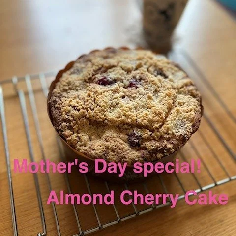 This weekend (5/9&amp;10) Only!
We will have Almond Cherry Cake with Crumble topping.
Large size for sharing, and petit size for just mom!