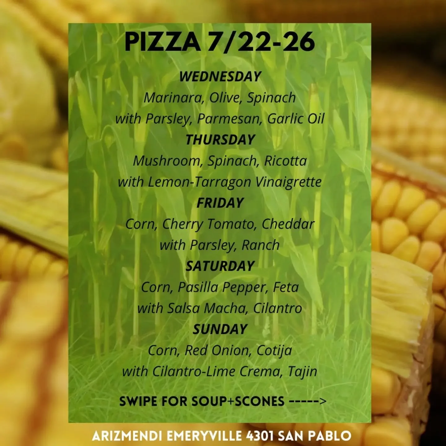 OH MY GOD! WE'RE HAVING A CORN...week
OH THE CORNING! IT CORNS ME! 

ALL WEEK: Cornmeal lime cookies, corn lattes, and  iced corn blueberry lattes

FRI-SUN: Three corny pizza combos 

SUNDAY ONLY: We are hosting BACACHA to benefit Cuban farmers amid 
