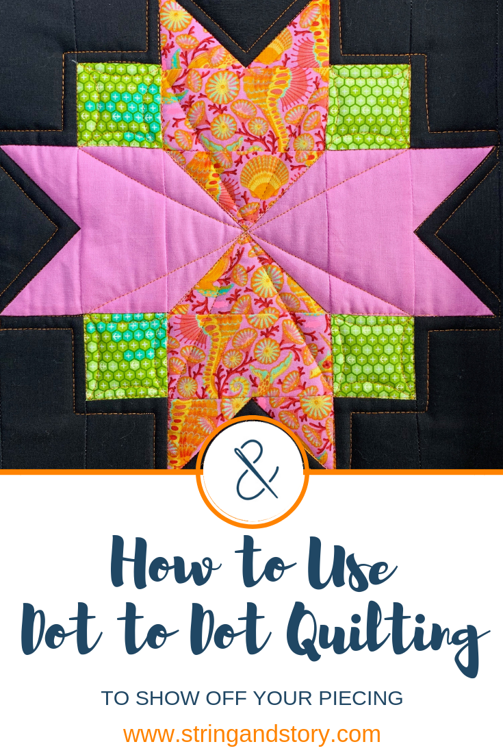 How To Use Dot To Dot Quilting To Show Off Your Piecing String Story