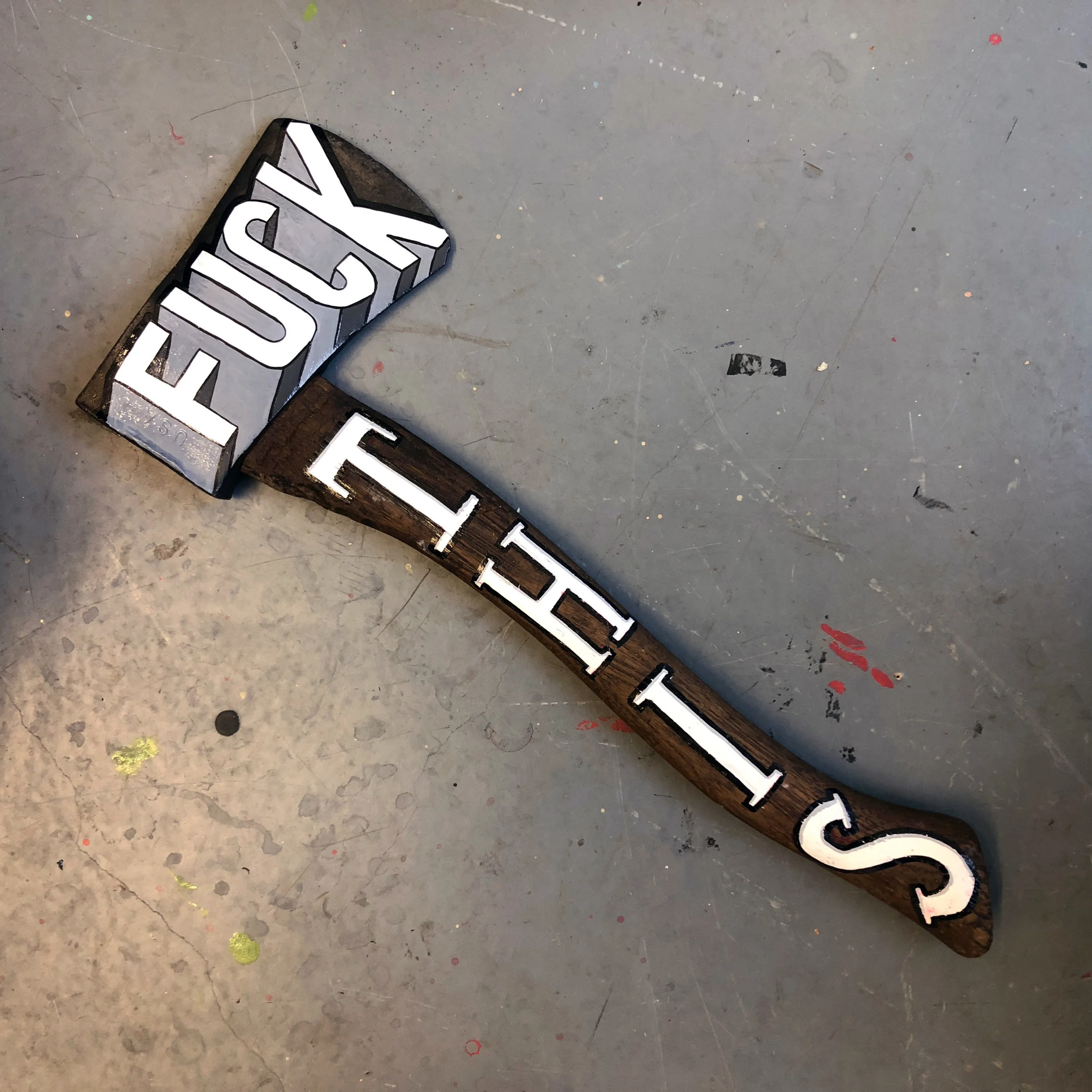 "Fuck This" hand painted Axe