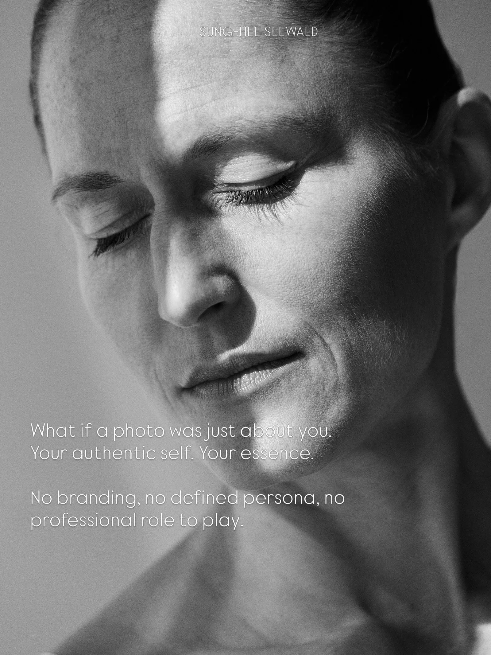 What if a photo was just about you? Your authentic self, your essence.

No branding, no defined persona, no professional role to play.

Just you. 
Light.
Your essence.
A moment captured.

No role to play.
Curious about what that image would look like
