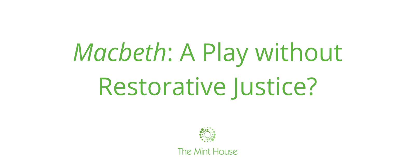 Shakespeare’s Macbeth: a play without restorative justice?